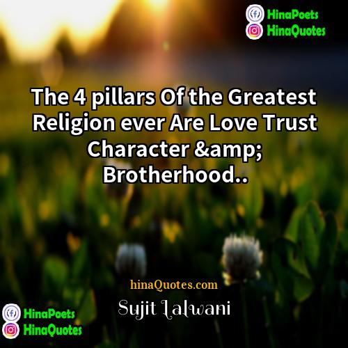 Sujit Lalwani Quotes | The 4 pillars Of the Greatest Religion